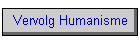 Vervolg Humanisme
